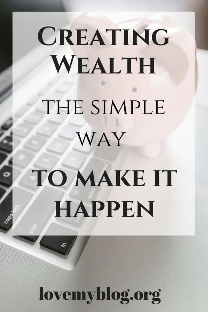 Creating Wealth, the simple way to make it happen
