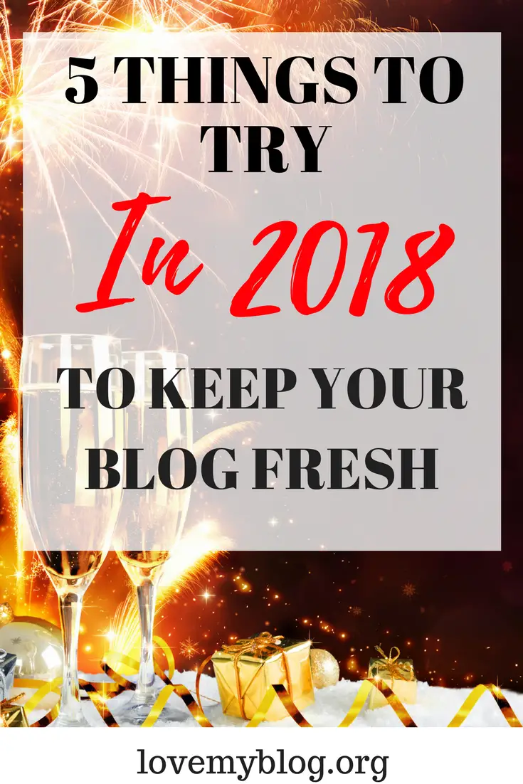 5 THINGS TO TRY to keep your blog fresh