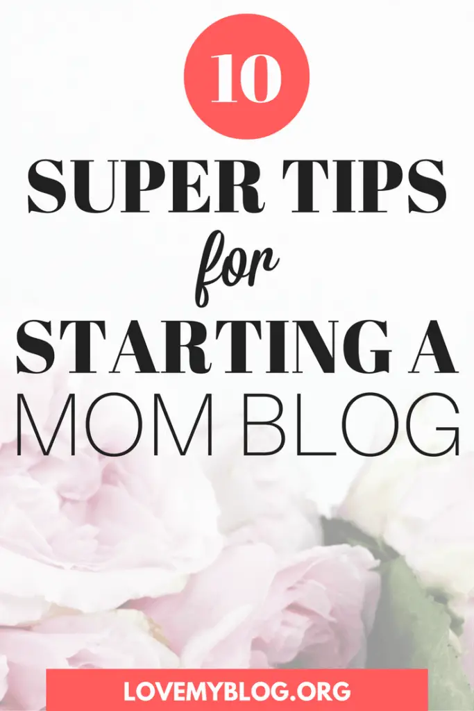 10 Tips to Start a Mom Blog