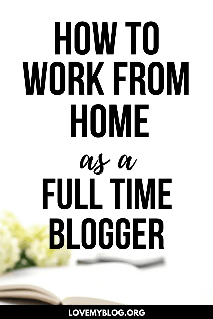 How to Work from Home as a Full Time Blogger